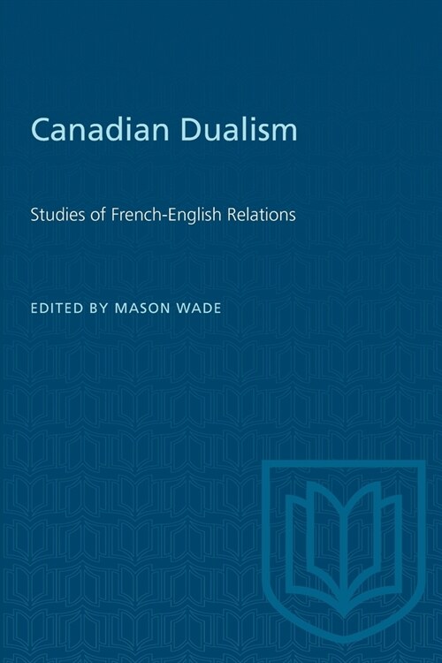 Canadian Dualism: Studies of French-English Relations (Paperback)