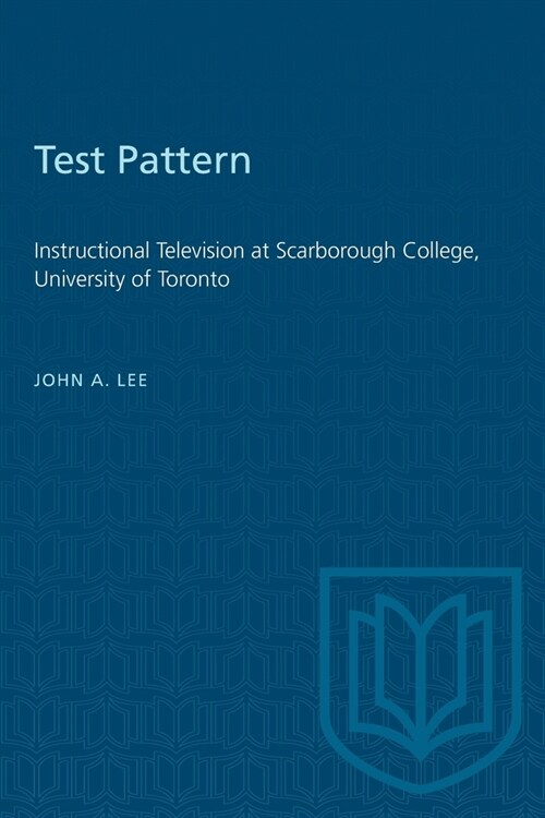 Test Pattern: Instructional Television at Scarborough College, University of Toronto (Paperback)