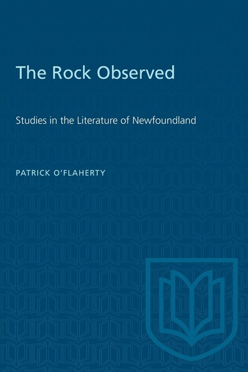 The Rock Observed: Studies in the Literature of Newfoundland (Paperback)