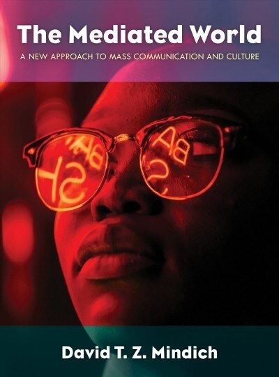 The Mediated World: A New Approach to Mass Communication and Culture (Paperback)