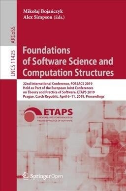 Foundations of Software Science and Computation Structures: 22nd International Conference, Fossacs 2019, Held as Part of the European Joint Conference (Paperback, 2019)