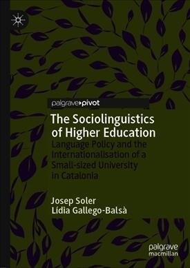 The Sociolinguistics of Higher Education: Language Policy and Internationalisation in Catalonia (Hardcover, 2019)