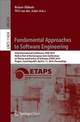 Fundamental Approaches to Software Engineering: 22nd International Conference, Fase 2019, Held as Part of the European Joint Conferences on Theory and (Paperback, 2019)