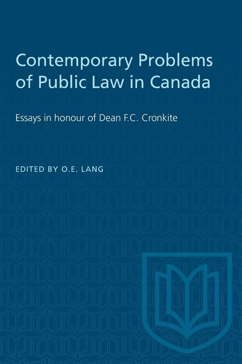 Contemporary Problems of Public Law in Canada: Essays in honour of Dean F.C. Cronkite (Paperback)