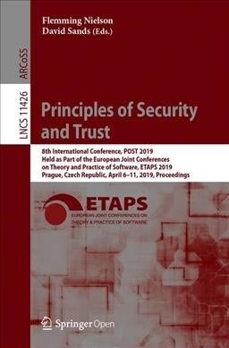 Principles of Security and Trust: 8th International Conference, Post 2019, Held as Part of the European Joint Conferences on Theory and Practice of So (Paperback, 2019)