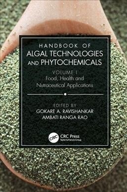 Handbook of Algal Technologies and Phytochemicals : Volume I Food, Health and Nutraceutical Applications (Hardcover)