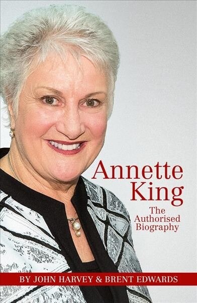 Annette King: The Authorised Biography (Paperback)