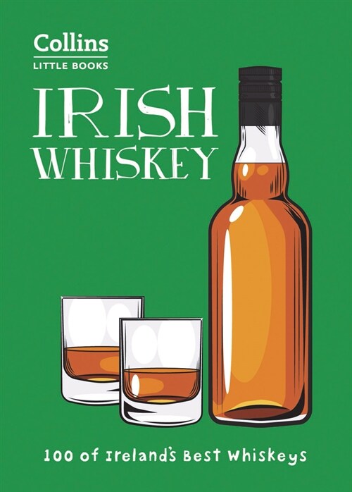 Irish Whiskey : Ireland’S Best-Known and Most-Loved Whiskeys (Paperback)