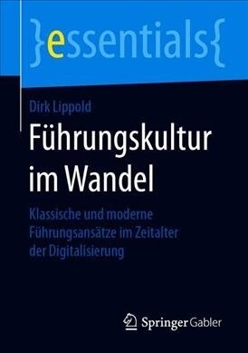 F?rungskultur Im Wandel: Klassische Und Moderne F?rungsans?ze Im Zeitalter Der Digitalisierung (Paperback, 1. Aufl. 2019)