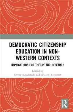 Democratic Citizenship Education in Non-Western Contexts : Implications for Theory and Research (Hardcover)