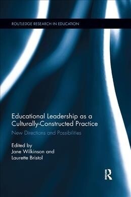 Educational Leadership as a Culturally-Constructed Practice : New Directions and Possibilities (Paperback)