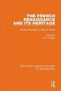 The French Renaissance and Its Heritage : Essays Presented to Alan Boase (Hardcover)