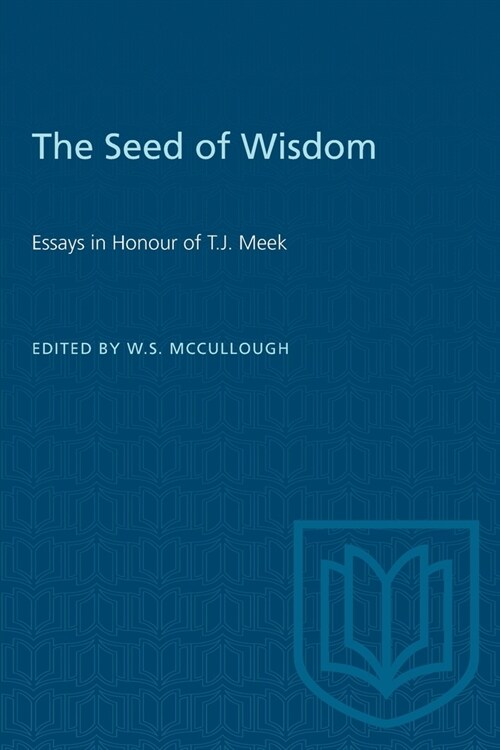 The Seed of Wisdom: Essays in Honour of T.J. Meek (Paperback)