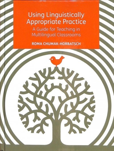 Using Linguistically Appropriate Practice : A Guide for Teaching in Multilingual Classrooms (Hardcover)