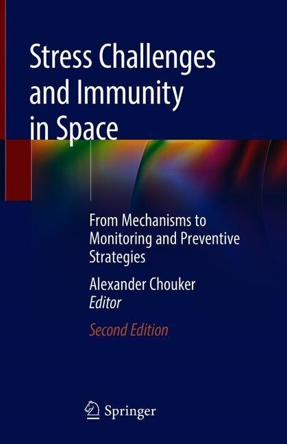 Stress Challenges and Immunity in Space: From Mechanisms to Monitoring and Preventive Strategies (Hardcover, 2, 2020)