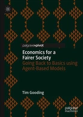 Economics for a Fairer Society: Going Back to Basics Using Agent-Based Models (Hardcover, 2019)