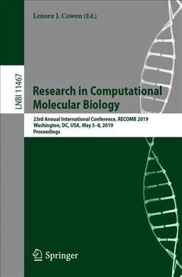 Research in Computational Molecular Biology: 23rd Annual International Conference, Recomb 2019, Washington, DC, Usa, May 5-8, 2019, Proceedings (Paperback, 2019)
