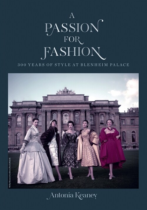 A Passion for Fashion : 300 Years of Style at Blenheim Palace (Hardcover)