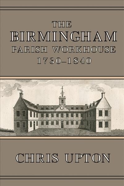 The Birmingham Parish Workhouse, 1730-1840 (Paperback)
