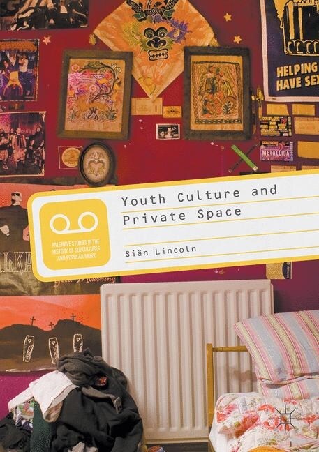 Youth Culture and Private Space (Paperback, 1st ed. 2012)