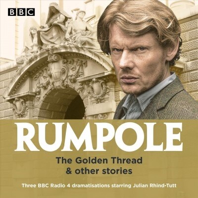 Rumpole: The Golden Thread & other stories : Three BBC Radio 4 dramatisations (CD-Audio, Unabridged ed)