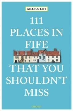 111 Places in Fife That You Shouldnt Miss (Paperback)