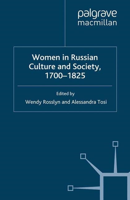 Women in Russian Culture and Society, 1700-1825 (Paperback, 1st ed. 2007)