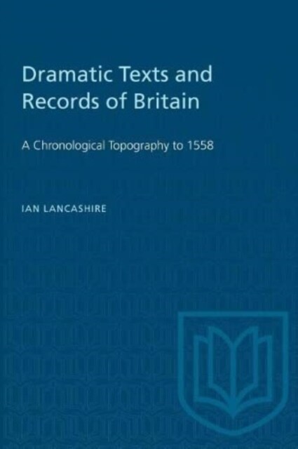 Dramatic Texts and Records of Britain: A Chronological Topography (Paperback)