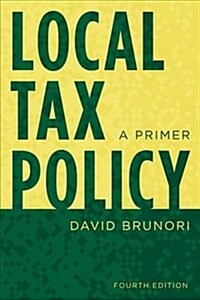 Local tax policy : a primer / 4th ed
