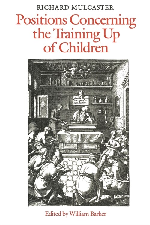 Richard Mulcaster: Positions Concerning the Training up of Children (Paperback)