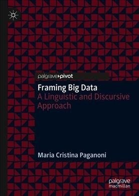 Framing Big Data: A Linguistic and Discursive Approach (Hardcover, 2019)