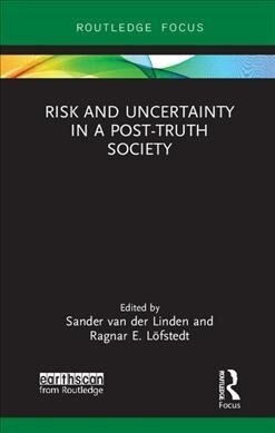 Risk and Uncertainty in a Post-Truth Society (Hardcover)