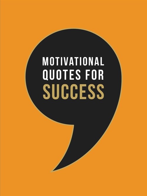 Motivational Quotes for Success : Wise Words to Inspire and Uplift You Every Day (Hardcover)