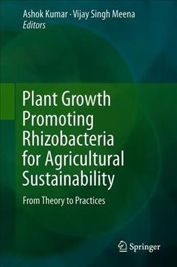 Plant Growth Promoting Rhizobacteria for Agricultural Sustainability: From Theory to Practices (Hardcover, 2019)