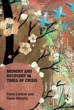 Memory and Recovery in Times of Crisis (Paperback)