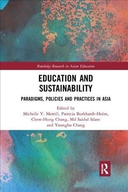 Education and Sustainability : Paradigms, Policies and Practices in Asia (Paperback)