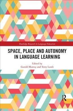 Space, Place and Autonomy in Language Learning (Paperback)