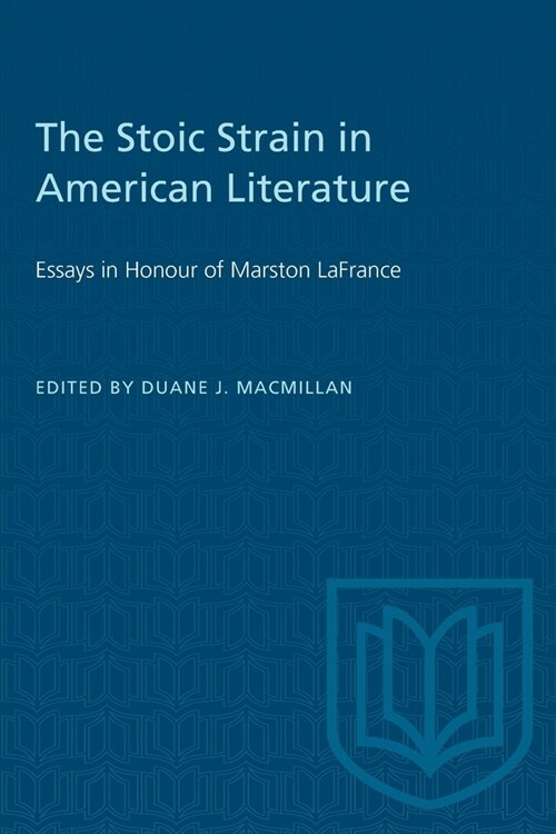 The Stoic Strain in American Literature: Essays in Honour of Marston LaFrance (Paperback)