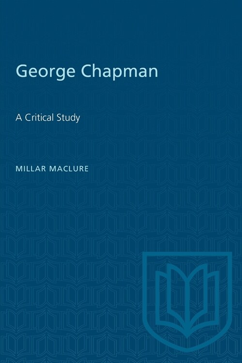 George Chapman: A Critical Study (Paperback)