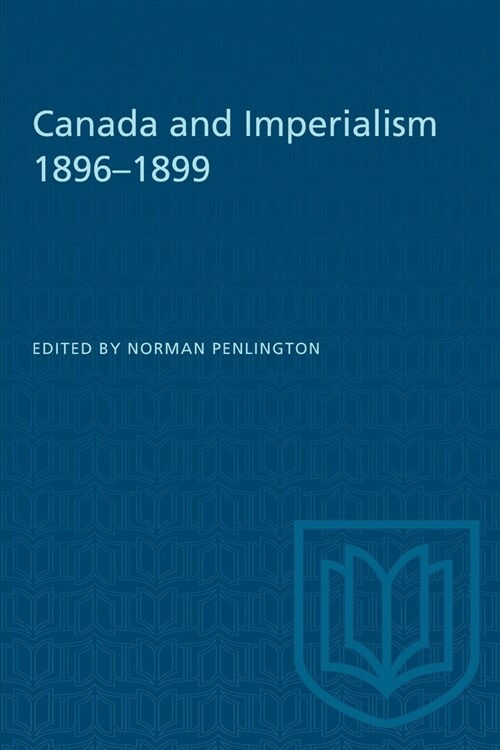 CANADA AND IMPERIALISM 1896-1899 (Paperback)