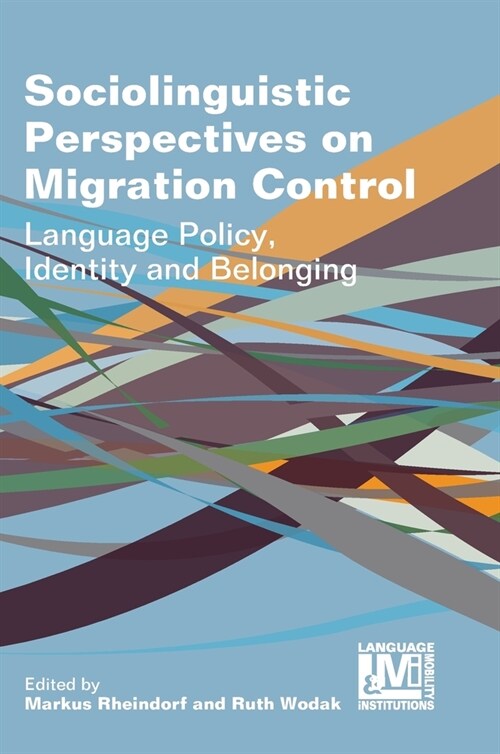 Sociolinguistic Perspectives on Migration Control : Language Policy, Identity and Belonging (Hardcover)