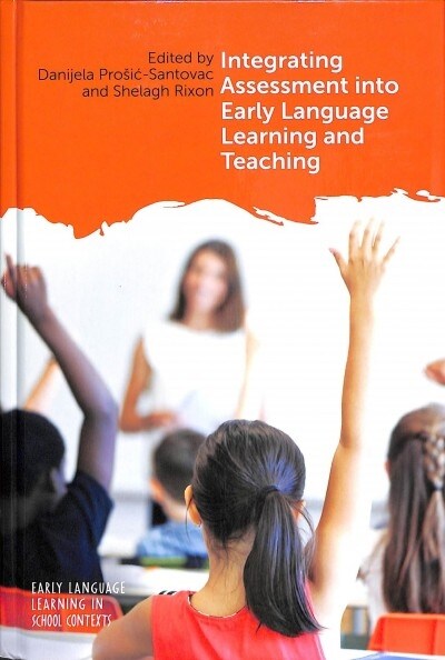 Integrating Assessment into Early Language Learning and Teaching (Hardcover)