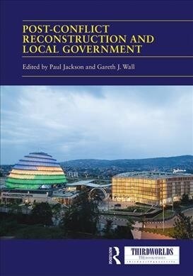 Post-conflict Reconstruction and Local Government (Hardcover)