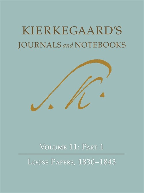 Kierkegaards Journals and Notebooks, Volume 11, Part 1: Loose Papers, 1830-1843 (Hardcover)