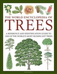 Trees, The World Encyclopedia of : A reference and identification guide to 1300 of the worlds most significant trees (Hardcover, New ed)