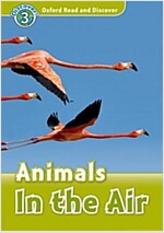 Oxford Read and Discover: Level 3: Animals in the Air (Paperback)