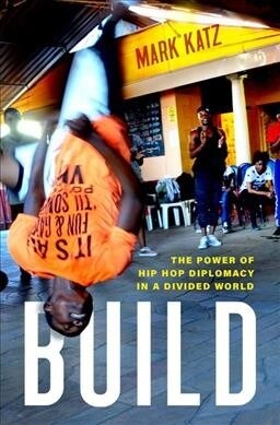 Build: The Power of Hip Hop Diplomacy in a Divided World (Hardcover)