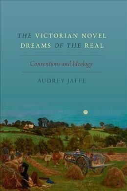 The Victorian Novel Dreams of the Real: Conventions and Ideology (Paperback)