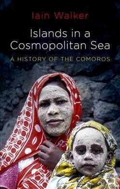 Islands in a Cosmopolitan Sea: A History of the Comoros (Hardcover)