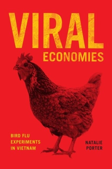 Viral Economies: Bird Flu Experiments in Vietnam (Hardcover)